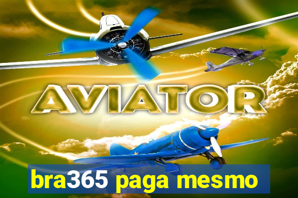 bra365 paga mesmo
